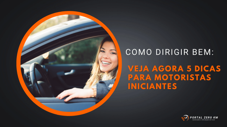 Como dirigir bem: Veja agora 5 dicas para motoristas iniciantes