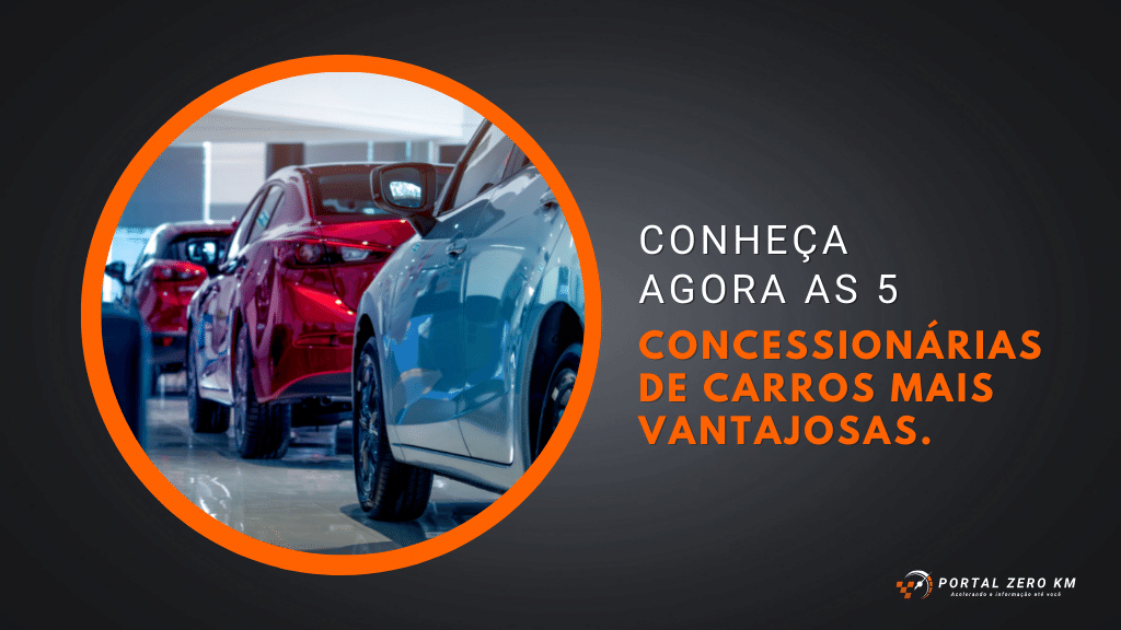 Conheça agora as 5 concessionárias de carros mais vantajosas.