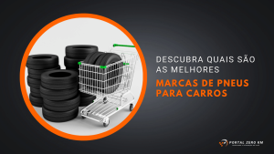 Veja agora quais são as 5 melhores marcas de pneus para carros.