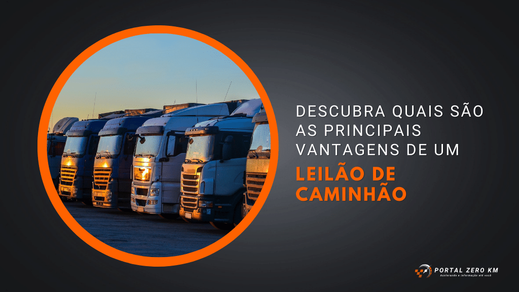 Leilão de caminhão: Descubra quais são as principais vantagens