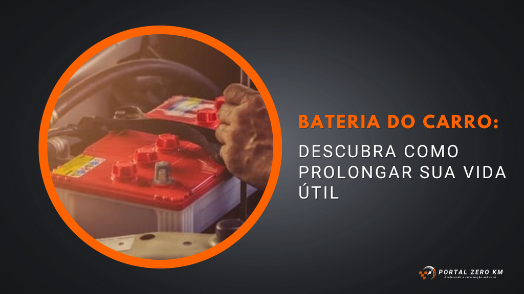Bateria do carro: Descubra como prolongar sua vida útil