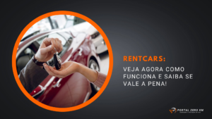 Rentcars: Veja agora como funciona e saiba se vale a pena!