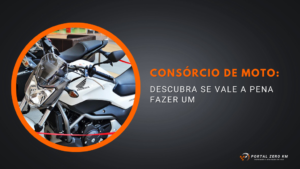 Consórcio de moto: Descubra se vale a pena fazer um