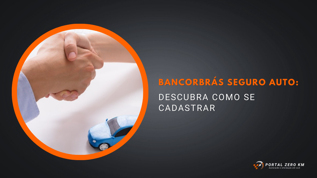 Bancorbrás Seguro Auto: Descubra como se cadastrar