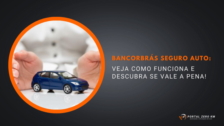 Bancorbrás Seguro Auto: Veja como funciona e descubra se vale a pena!