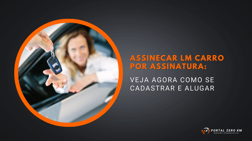 AssineCar LM carro por assinatura: Veja agora como se cadastrar e alugar