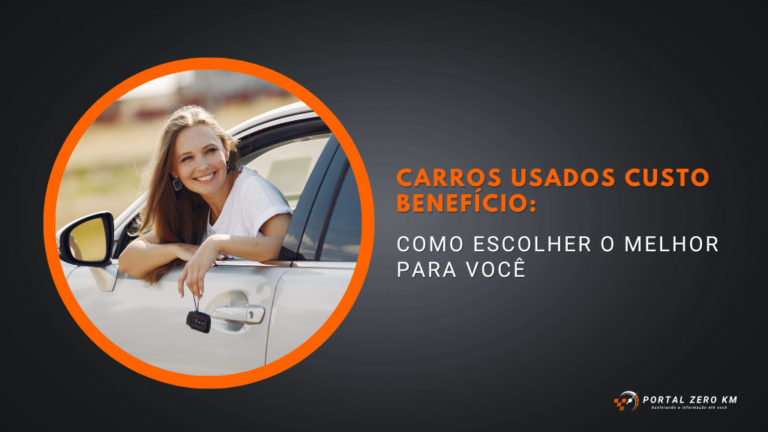 Carros usados custo benefício: como escolher o melhor para você