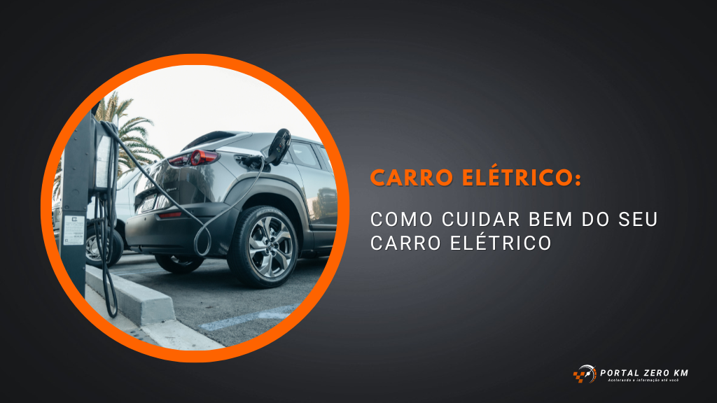 Carro elétrico: Como cuidar bem do seu carro elétrico
