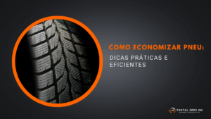 Como economizar pneu: dicas práticas e eficientes