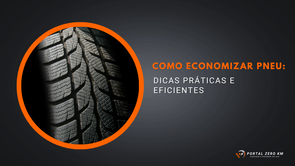 Como economizar pneu: dicas práticas e eficientes