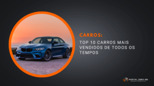 Top 10 carros mais vendidos de todos os tempos