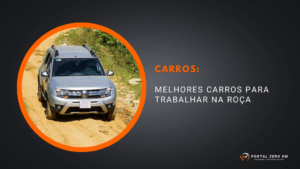 Melhores carros para trabalhar na roça