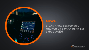 Dicas para escolher o melhor GPS para usar em uma viagem
