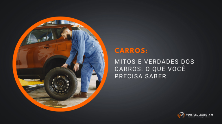 Mitos e verdades dos carros: o que você precisa saber