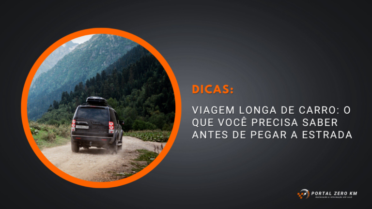 Viagem longa de carro: o que você precisa saber antes de pegar a estrada