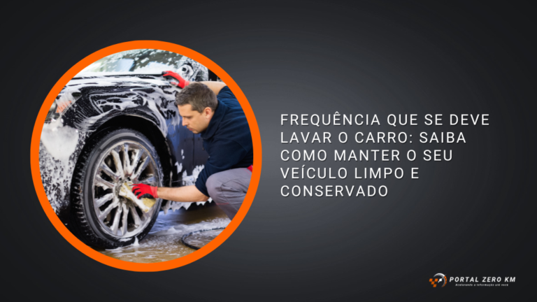 Frequência que se deve lavar o carro: saiba como manter o seu veículo limpo e conservado