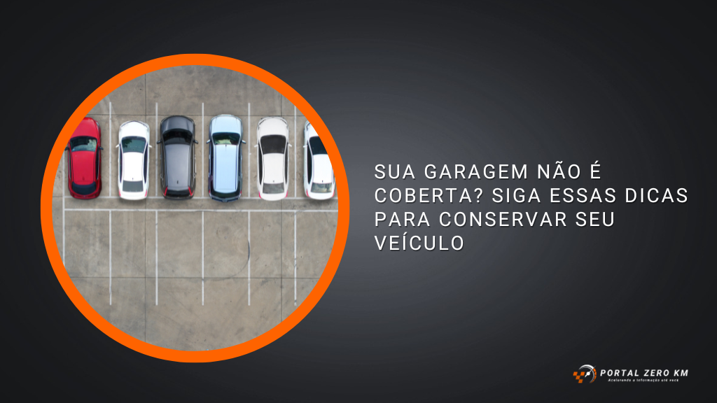 Sua garagem não é coberta? Siga essas dicas para conservar seu veículo