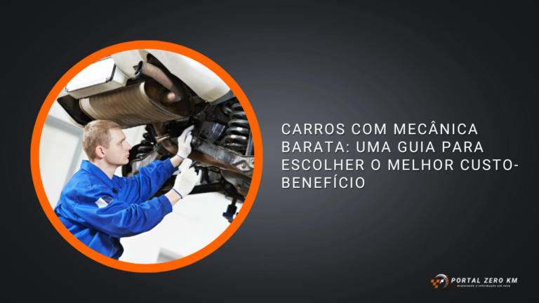Carros com mecânica barata: uma guia para escolher o melhor custo-benefício