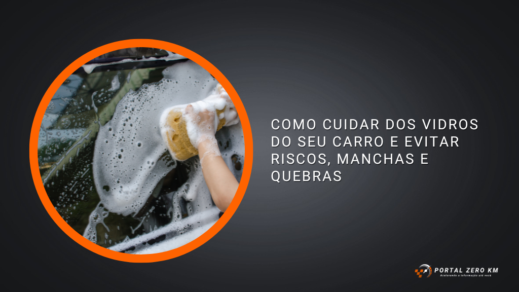 Como cuidar dos vidros do seu carro e evitar riscos, manchas e quebras