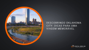 Descobrindo Oklahoma City: Dicas para uma Viagem Memorável