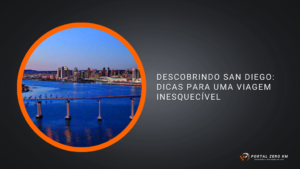 Descobrindo San Diego: Dicas para uma Viagem Inesquecível