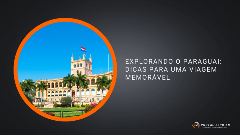 Explorando o Paraguai: Dicas para uma Viagem Memorável