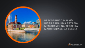 Descobrindo Malmö: Dicas para uma Estadia Memorável na Terceira Maior Cidade da Suécia