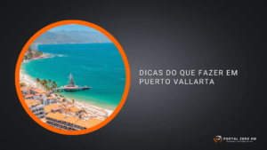 Dicas do que fazer em Puerto Vallarta