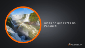 Dicas do que fazer no Paraguai