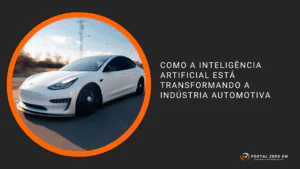 Como a Inteligência Artificial Está Transformando a Indústria Automotiva