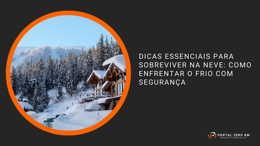 Dicas Essenciais para Sobreviver na Neve: Como Enfrentar o Frio com Segurança