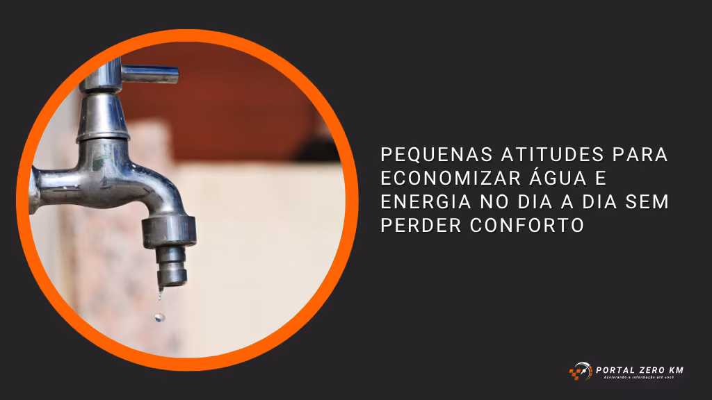 Pequenas atitudes para economizar água e energia no dia a dia sem perder conforto