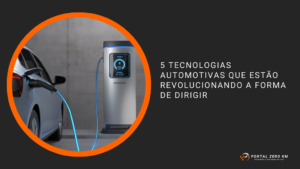 5 Tecnologias Automotivas que Estão Revolucionando a Forma de Dirigir