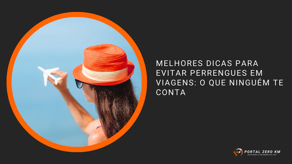 Melhores Dicas Para Evitar Perrengues em Viagens: O Que Ninguém Te Conta