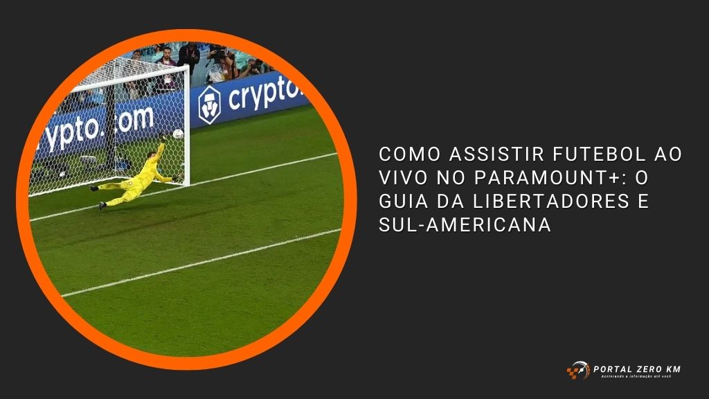 Como Assistir Futebol ao Vivo no Paramount+: O Guia da Libertadores e Sul-Americana