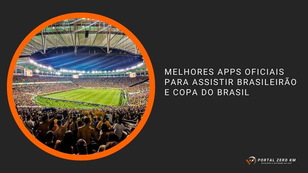 Melhores Apps Oficiais para Assistir Brasileirão e Copa do Brasil