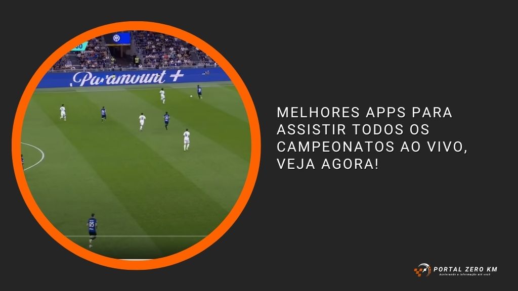 Melhores Apps para Assistir Todos os Campeonatos ao Vivo, veja agora!