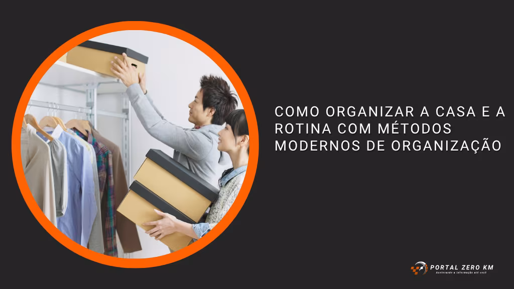 Como Organizar a Casa e a Rotina com Métodos Modernos de Organização