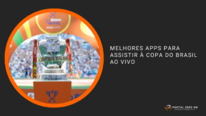 Melhores Apps para Assistir à Copa do Brasil ao Vivo