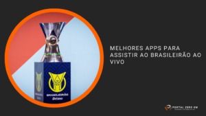 Melhores Apps para Assistir ao Brasileirão ao Vivo
