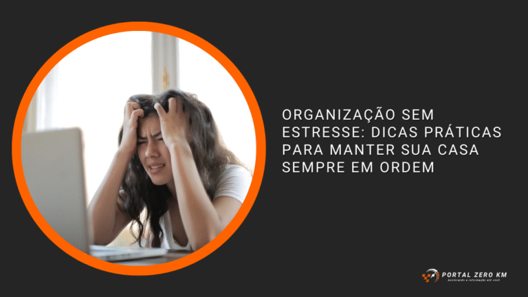 Organização Sem Estresse: Dicas Práticas para Manter Sua Casa Sempre em Ordem
