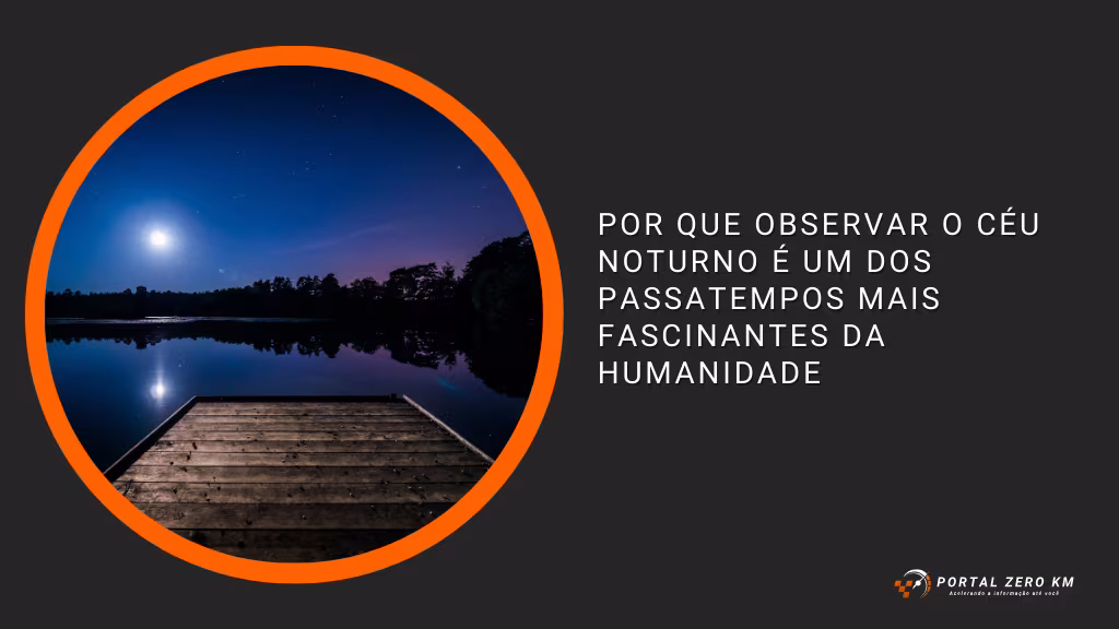 Por que observar o céu noturno é um dos passatempos mais fascinantes da humanidade