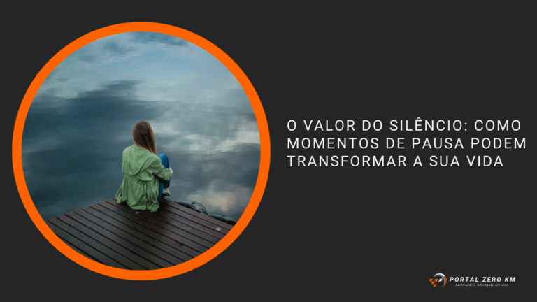 O Valor do Silêncio: Como Momentos de Pausa Podem Transformar a Sua Vida