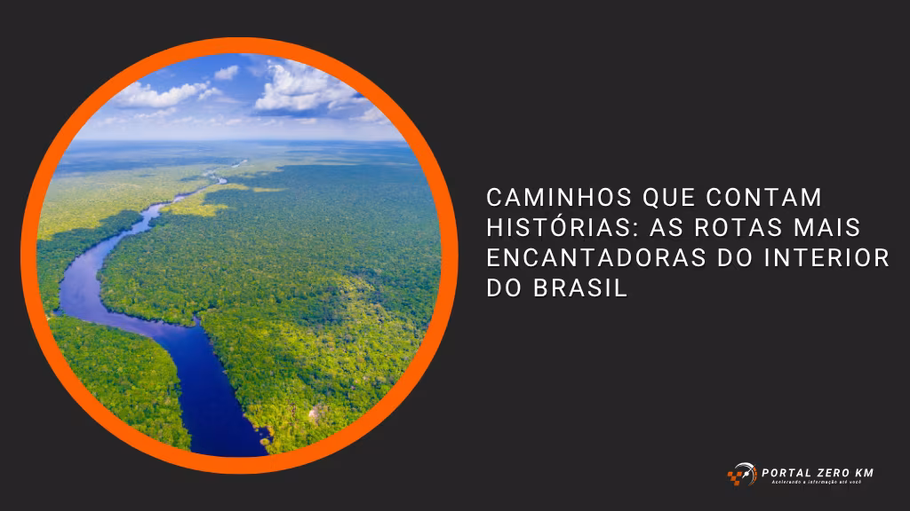 Caminhos que contam histórias: as rotas mais encantadoras do interior do Brasil